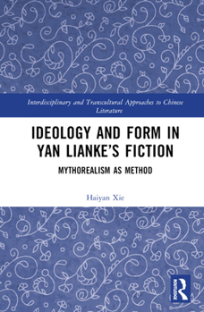 Hardcover Ideology and Form in Yan Lianke's Fiction: Mythorealism as Method Book