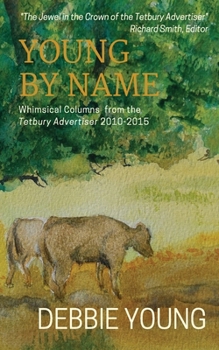 Paperback Young By Name: Whimsical Columns from the Tetbury Advertiser Book