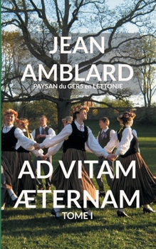 Ad Vitam Æternam Tome I (French Edition)