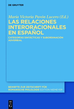 Hardcover Las Relaciones Interoracionales En Español: Categorías Sintácticas Y Subordinación Adverbial [Spanish] Book