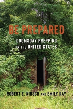Hardcover Be Prepared: Doomsday Prepping in the United States Book