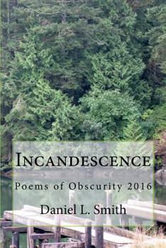 Paperback Incandescence: Poems of Obscurity 2016 Book