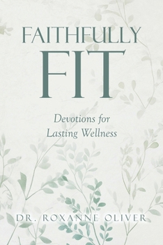 Faithfully Fit: Devotions for Lasting Wellness