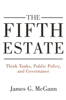 Hardcover The Fifth Estate: Think Tanks, Public Policy, and Governance Book