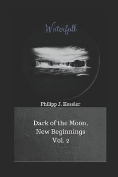 Paperback Waterfall: Dark of the Moon, New Beginnings Vol. 2 Book