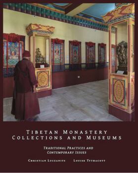 Hardcover Tibetan Monastery Collections and Museums : Traditional Practices and Contemporary Issues Book