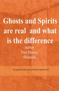 Paperback Ghosts and Spirits Are Real and What Is the Difference Book