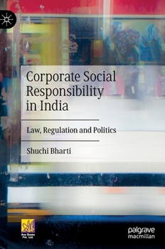 Hardcover Corporate Social Responsibility in India: Law, Regulation and Politics Book
