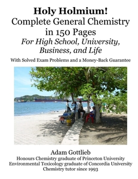 Paperback Holy Holmium! Complete General Chemistry in 150 Pages Book