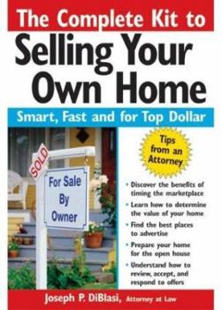 Paperback The Complete Kit to Selling Your Own Home: Smart, Fast and for Top Dollar Book