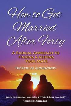 Paperback How to Get Married After Forty: A Radical Approach to Finding and Keeping Your Mate Book