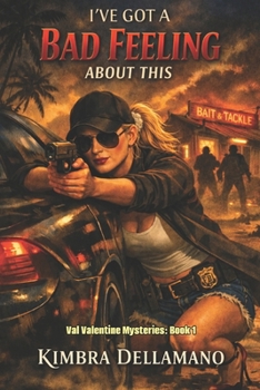 I've Got a Bad Feeling About This (Val Valentine Mysteries)