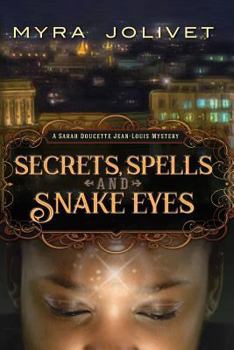 Paperback Secrets, Spells and Snake Eyes: A Sarah Doucette Jean-Louis Mystery, Part Deux Book