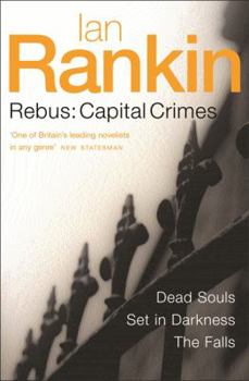 Rebus: Capital Crimes (Dead Souls, Set in Darkness, The Falls) - Book  of the Inspector Rebus