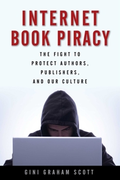 Paperback Internet Book Piracy: The Fight to Protect Authors, Publishers, and Our Culture Book