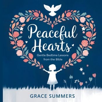 Paperback Peaceful Hearts: Gentle Bedtime Lessons from the Bible Book