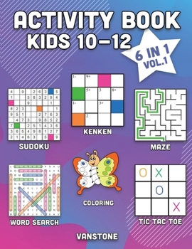 Activity Book Kids 10-12: 6 in 1 - Word Search, Sudoku, Coloring, Mazes, KenKen & Tic Tac Toe