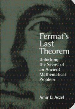 Hardcover Fermat's Last Theorem: Unlocking the Secret of an Ancient Mathematical Problem Book