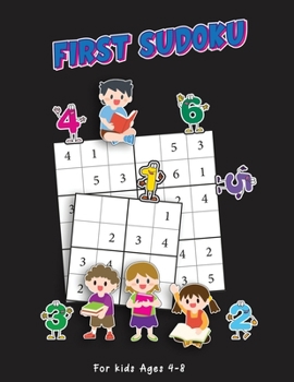 Paperback First Sudoku For Kids Ages 4-8: Super Easy And Fun Sudoku Puzzle Book To Grow Reasoning And Logical Thinking Skills (With Animals Coloring Pages) [Large Print] Book