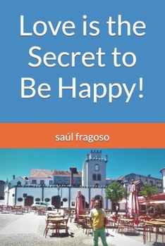 Paperback Love is the Secret to Be Happy! Book