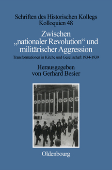 Zwischen "nationaler Revolution" und militärischer Aggression: Transformationen in Kirche und Gesellschaft während der konsolidierten ... Historischen Kollegs, 48)