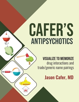 Paperback Cafer's Antipsychotics: Visualize to Memorize Drug Interactions and Trade/generic Name Pairings Book