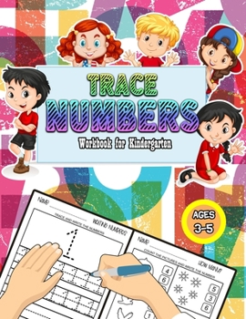 Paperback Trace Numbers Workbook For Kindergarten Ages 3-5: Number Tracing Color and Learn Practice Book For Kids / Train Your Math Early Learning Book