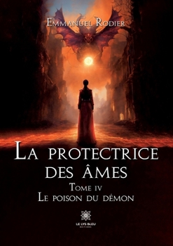 La protectrice des âmes: Tome IV: Le poison du démon (French Edition)