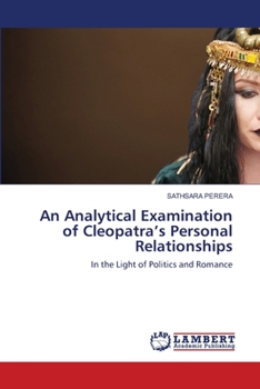 Paperback An Analytical Examination of Cleopatra's Personal Relationships Book