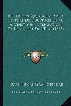 Paperback Reflexions Suggerees Par La Lecture De L'Ouvrage De M. A. Vinet Sur La Separation De L'Eglise Et De L'Etat (1843) [French] Book