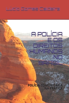 Paperback A Polícia E OS Direitos Humanos No Brasil: A Polícia Comunitária Na Prática [Portuguese] Book