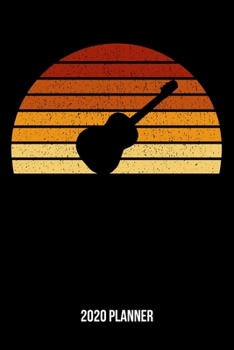 Paperback 2020 Planner: Vintage Sunset Guitar Weekly & Monthly Planner 2020 - 52 Week Calendar 6 x 9 Organizer - Gift For Guitarists And Guita Book