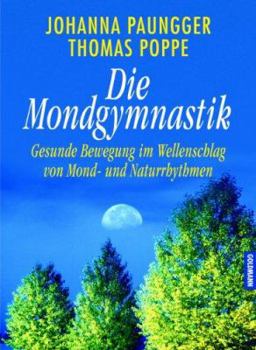 Hardcover Die Mondgymnastik. Gesunde Bewegung im Wellenschlag von Mond- und Naturrhythmen. [German] Book