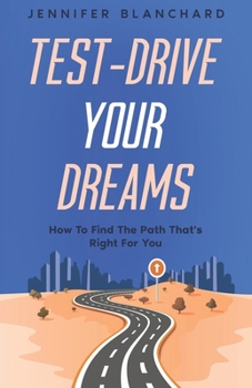 Paperback Test Drive Your Dreams: How To Find the Path That's Right For You Book