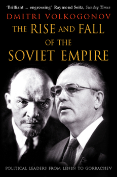 Paperback The Rise and Fall of the Soviet Empire: Political Leaders From Lenin to Gorbachev Book