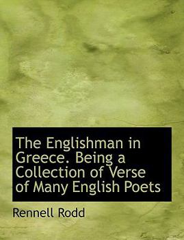The Englishman in Greece Being a Collection of Verse of Many English Poets
