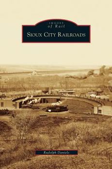 Sioux City Railroads (Images of Rail) - Book  of the Images of Rail