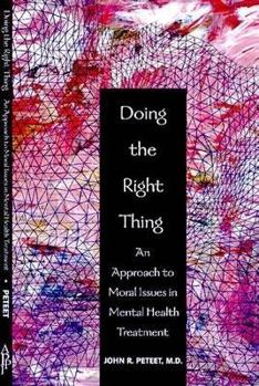 Paperback Doing the Right Thing: An Approach to Moral Issues in Mental Health Treatment Book