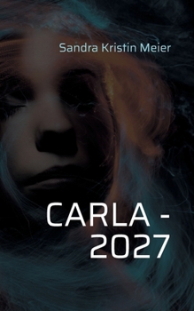 Paperback Carla - 2027: Die Geschichte einer unmöglichen Liebe [German] Book