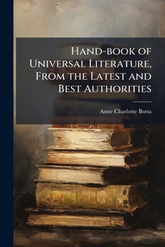 Paperback Hand-book of Universal Literature, From the Latest and Best Authorities: Designed for Popular Reading and as a Text-book for Schools and Colleges Book