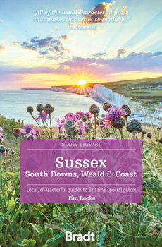 Paperback Sussex (Including South Downs, Weald and Coast): Local, Characterful Guides to Britain's Special Places Book