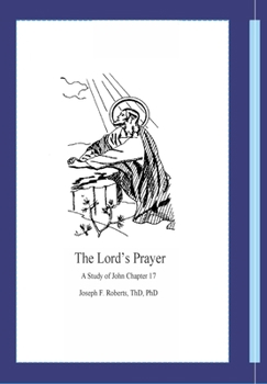 Hardcover The Lord's Prayer: A Study of John Chapter 17 Book