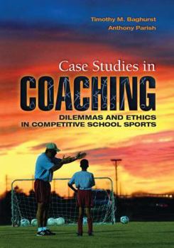 Case Studies in Coaching: Dilemmas and Ethics in Competitive School Sports