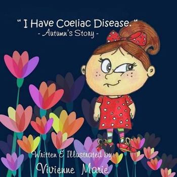 Paperback " I Have Coeliac Disease " -Autumn's Story- Book