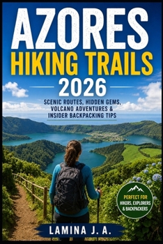 AZORES HIKING TRAILS 2026: SCENIC ROUTES, HIDDEN GEMS, VOLCANO ADVENTURES & INSIDER BACKPACKING TIPS