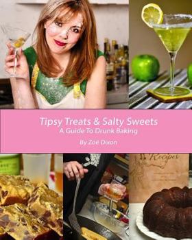 Paperback Tipsy Treats & Salty Sweets: A Guide To Drunk Baking Book