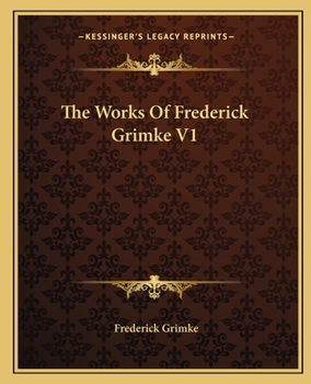 Paperback The Works Of Frederick Grimke V1 Book