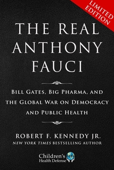 Hardcover Limited Boxed Set: The Real Anthony Fauci: Bill Gates, Big Pharma, and the Global War on Democracy and Public Health Book