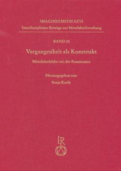 Hardcover Vergangenheit ALS Konstrukt: Mittelalterbilder Seit Der Renaissance [German] Book