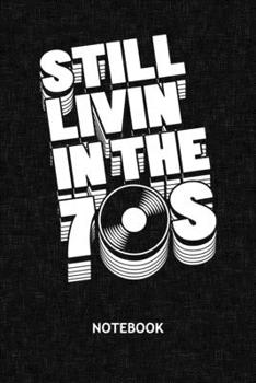 Still Livin' In The 70s: Party-Goer NOTEBOOK Grid-lined 6x9 - Music Journal A5 Gridded - 90s Kids Planner Hippie Party 120 Pages SQUARED - 70s Hits Diary 70s Music Soft Cover